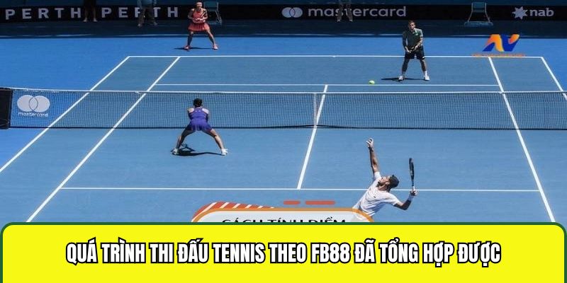 Quá trình thi đấu tennis theo Fb88 đã tổng hợp được